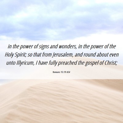 Picture 06 - Romans 15:19 ASV - in the power of signs and wonders, in the power - Bible Verse Picture