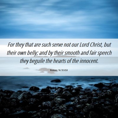 Picture 06 - Romans 16:18 ASV - For they that are such serve not our Lord Christ, - Bible Verse Picture