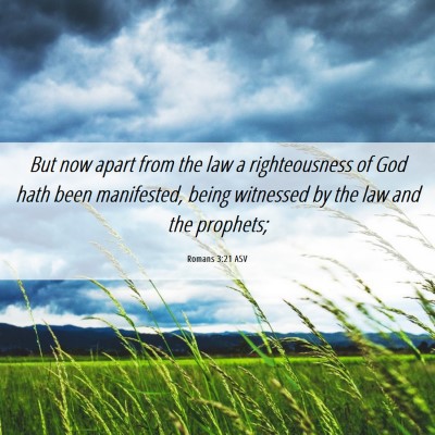 Picture 06 - Romans 3:21 ASV - But now apart from the law a righteousness of God - Bible Verse Picture