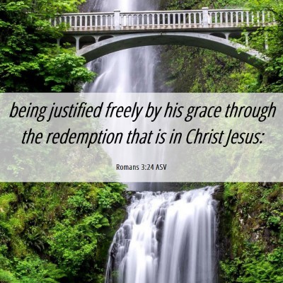 Picture 06 - Romans 3:24 ASV - being justified freely by his grace through the - Bible Verse Picture