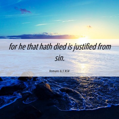 Picture 06 - Romans 6:7 ASV - for he that hath died is justified from - Bible Verse Picture