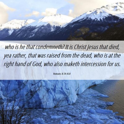Picture 06 - Romans 8:34 ASV - who is he that condemneth? It is Christ Jesus - Bible Verse Picture