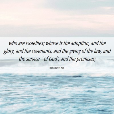 Picture 06 - Romans 9:4 ASV - who are Israelites; whose is the adoption, and - Bible Verse Picture