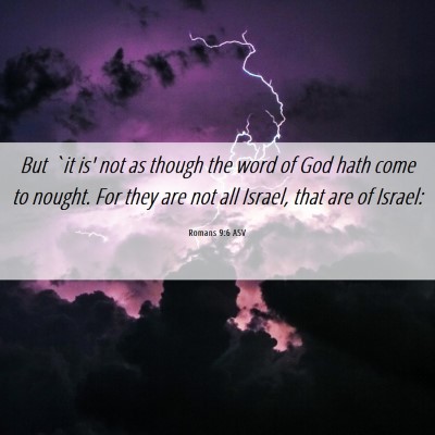 Picture 06 - Romans 9:6 ASV - But `it is' not as though the word of God hath - Bible Verse Picture