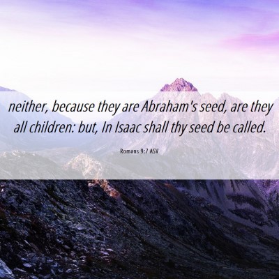 Picture 06 - Romans 9:7 ASV - neither, because they are Abraham's seed, are - Bible Verse Picture