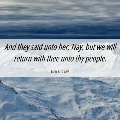 Picture 06 - Ruth 1:10 ASV - And they said unto her, Nay, but we will return - Bible Verse Picture