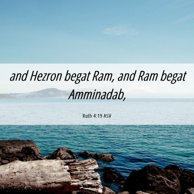 Picture 06 - Ruth 4:19 ASV - and Hezron begat Ram, and Ram begat - Bible Verse Picture