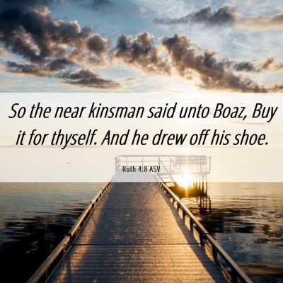 Picture 06 - Ruth 4:8 ASV - So the near kinsman said unto Boaz, Buy it for - Bible Verse Picture