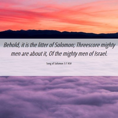 Picture 06 - Song of Solomon 3:7 ASV - Behold, it is the litter of Solomon; Threescore - Bible Verse Picture