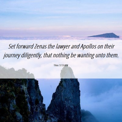 Picture 06 - Titus 3:13 ASV - Set forward Zenas the lawyer and Apollos on their - Bible Verse Picture