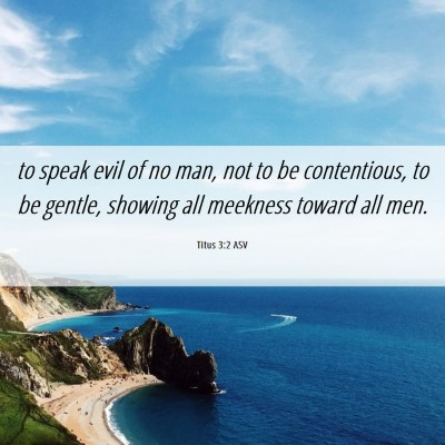 Picture 06 - Titus 3:2 ASV - to speak evil of no man, not to be contentious, - Bible Verse Picture