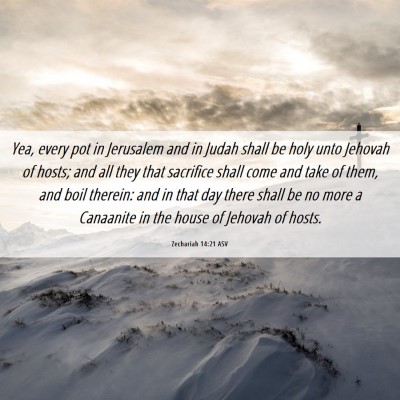 Picture 06 - Zechariah 14:21 ASV - Yea, every pot in Jerusalem and in Judah shall be - Bible Verse Picture