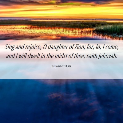 Picture 06 - Zechariah 2:10 ASV - Sing and rejoice, O daughter of Zion; for, lo, I - Bible Verse Picture