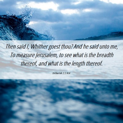 Picture 06 - Zechariah 2:2 ASV - Then said I, Whither goest thou? And he said unto - Bible Verse Picture