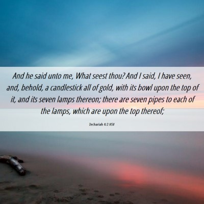 Picture 06 - Zechariah 4:2 ASV - And he said unto me, What seest thou? And I said, - Bible Verse Picture