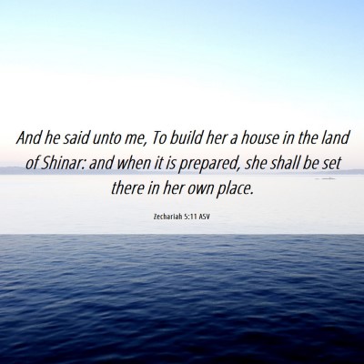 Picture 06 - Zechariah 5:11 ASV - And he said unto me, To build her a house in the - Bible Verse Picture