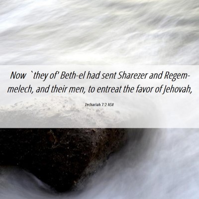 Picture 06 - Zechariah 7:2 ASV - Now `they of' Beth-el had sent Sharezer and - Bible Verse Picture