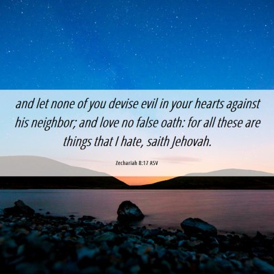 Picture 06 - Zechariah 8:17 ASV - and let none of you devise evil in your hearts - Bible Verse Picture