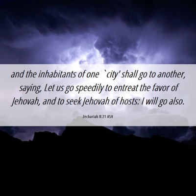 Picture 06 - Zechariah 8:21 ASV - and the inhabitants of one `city' shall go to - Bible Verse Picture