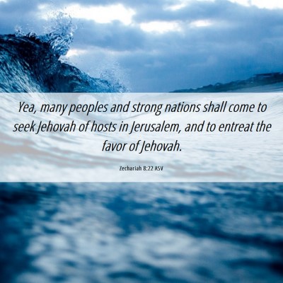 Picture 06 - Zechariah 8:22 ASV - Yea, many peoples and strong nations shall come - Bible Verse Picture