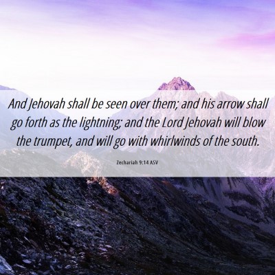 Picture 06 - Zechariah 9:14 ASV - And Jehovah shall be seen over them; and his - Bible Verse Picture