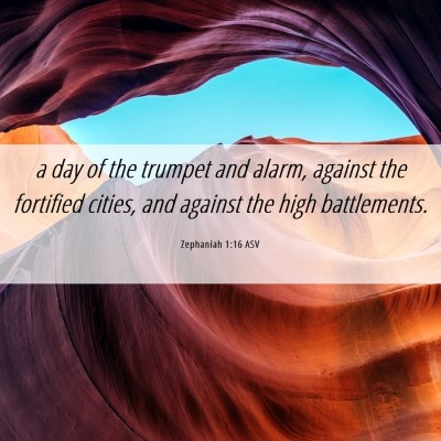 Picture 06 - Zephaniah 1:16 ASV - a day of the trumpet and alarm, against the - Bible Verse Picture