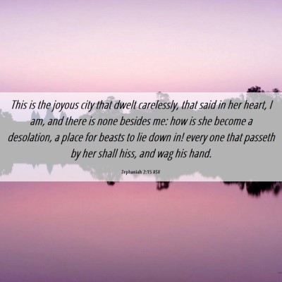 Picture 06 - Zephaniah 2:15 ASV - This is the joyous city that dwelt carelessly, - Bible Verse Picture