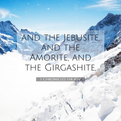 Picture 07 - 1 Chronicles 1:14 ASV - and the Jebusite, and the Amorite, and the - Bible Verse Picture