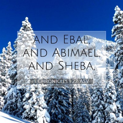 Picture 07 - 1 Chronicles 1:22 ASV - and Ebal, and Abimael, and - Bible Verse Picture