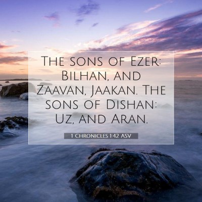 Picture 07 - 1 Chronicles 1:42 ASV - The sons of Ezer: Bilhan, and Zaavan, Jaakan. The - Bible Verse Picture