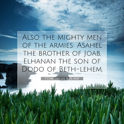 Picture 07 - 1 Chronicles 11:26 ASV - Also the mighty men of the armies: Asahel the - Bible Verse Picture