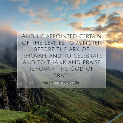 Picture 07 - 1 Chronicles 16:4 ASV - And he appointed certain of the Levites to - Bible Verse Picture