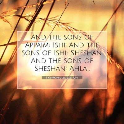 Picture 07 - 1 Chronicles 2:31 ASV - And the sons of Appaim: Ishi. And the sons of - Bible Verse Picture