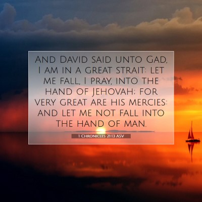 Picture 07 - 1 Chronicles 21:13 ASV - And David said unto Gad, I am in a great strait: - Bible Verse Picture