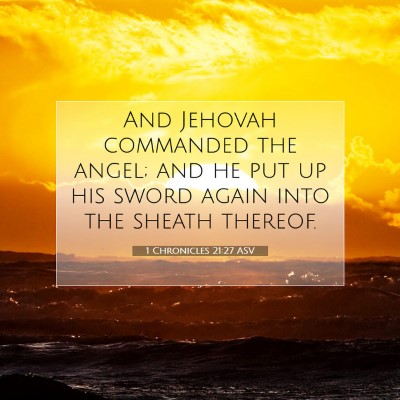 Picture 07 - 1 Chronicles 21:27 ASV - And Jehovah commanded the angel; and he put up - Bible Verse Picture