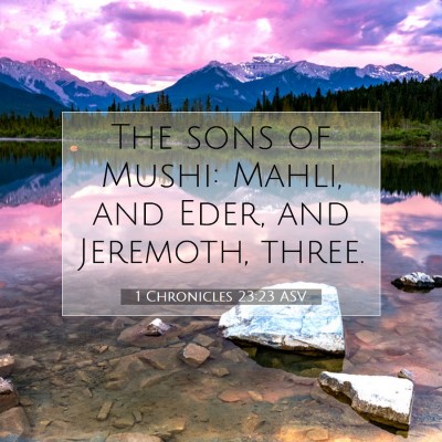 Picture 07 - 1 Chronicles 23:23 ASV - The sons of Mushi: Mahli, and Eder, and Jeremoth, - Bible Verse Picture