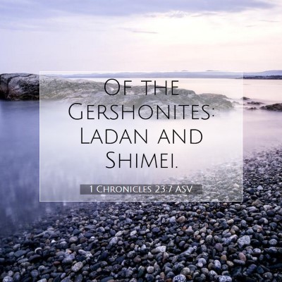 Picture 07 - 1 Chronicles 23:7 ASV - Of the Gershonites: Ladan and - Bible Verse Picture