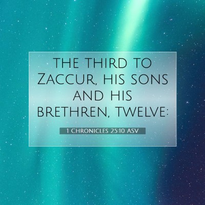 Picture 07 - 1 Chronicles 25:10 ASV - the third to Zaccur, his sons and his brethren, - Bible Verse Picture