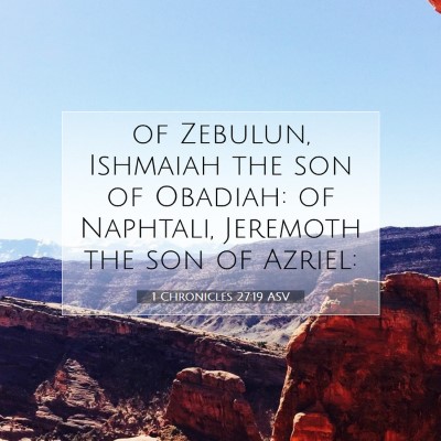 Picture 07 - 1 Chronicles 27:19 ASV - of Zebulun, Ishmaiah the son of Obadiah: of - Bible Verse Picture