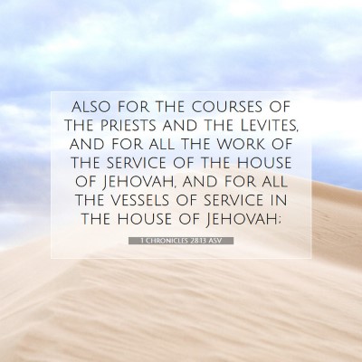 Picture 07 - 1 Chronicles 28:13 ASV - also for the courses of the priests and the - Bible Verse Picture