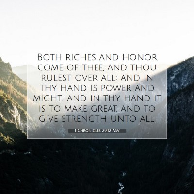 Picture 07 - 1 Chronicles 29:12 ASV - Both riches and honor come of thee, and thou - Bible Verse Picture
