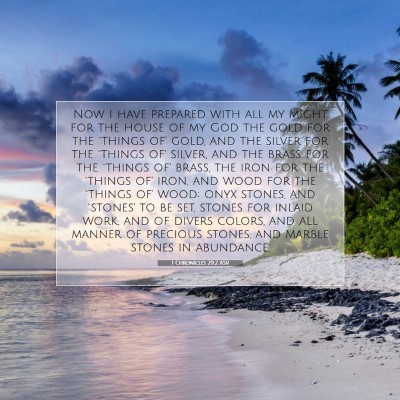 Picture 07 - 1 Chronicles 29:2 ASV - Now I have prepared with all my might for the - Bible Verse Picture