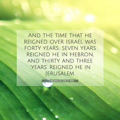 Picture 07 - 1 Chronicles 29:27 ASV - And the time that he reigned over Israel was - Bible Verse Picture