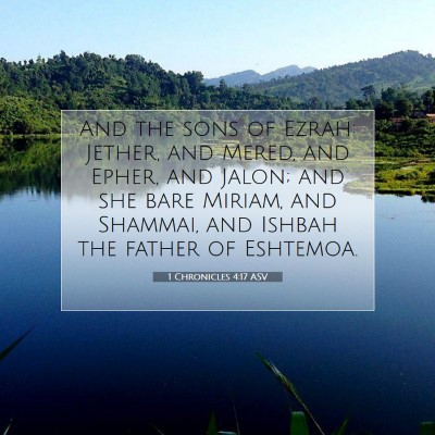 Picture 07 - 1 Chronicles 4:17 ASV - And the sons of Ezrah: Jether, and Mered, and - Bible Verse Picture