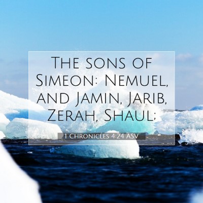 Picture 07 - 1 Chronicles 4:24 ASV - The sons of Simeon: Nemuel, and Jamin, Jarib, - Bible Verse Picture