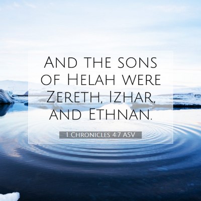 Picture 07 - 1 Chronicles 4:7 ASV - And the sons of Helah were Zereth, Izhar, and - Bible Verse Picture