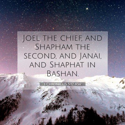 Picture 07 - 1 Chronicles 5:12 ASV - Joel the chief, and Shapham the second, and - Bible Verse Picture