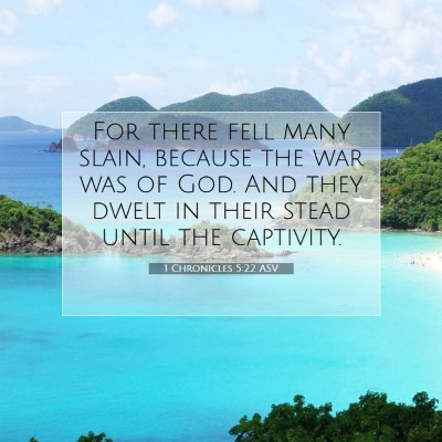 Picture 07 - 1 Chronicles 5:22 ASV - For there fell many slain, because the war was of - Bible Verse Picture