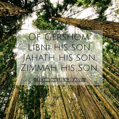 Picture 07 - 1 Chronicles 6:20 ASV - Of Gershom: Libni his son, Jahath his son, Zimmah - Bible Verse Picture