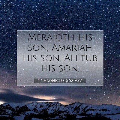 Picture 07 - 1 Chronicles 6:52 ASV - Meraioth his son, Amariah his son, Ahitub his - Bible Verse Picture